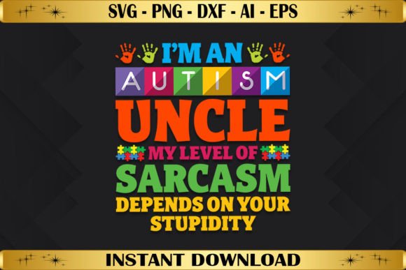 Autism Uncle Sarcasm Level Depends Graphics