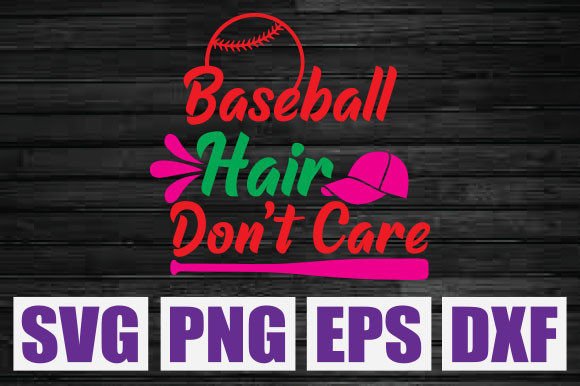 Baseball Hair Don’t Care SVG Graphics for T-Shirt Designs