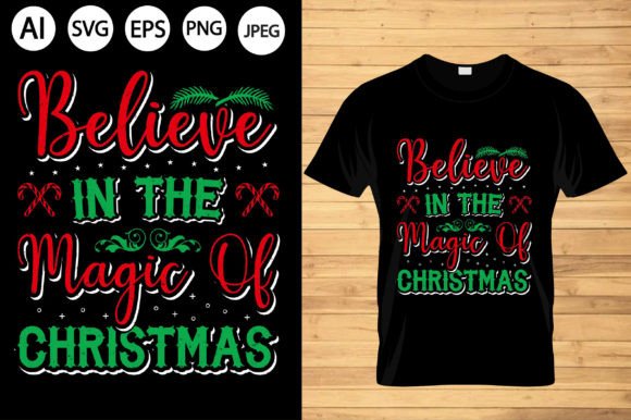 Believe in the Magic of Christmas... Graphics & T-Shirt Designs