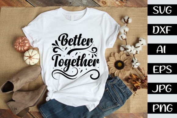 Better Together SVG Design: Graphics for T-Shirt Designs