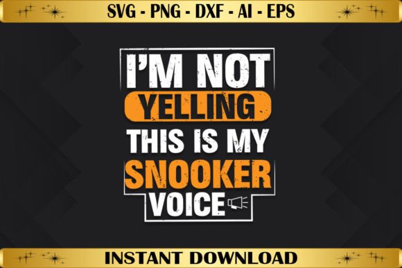I’m Not Yelling — This Is My Snooker Voice Graphics