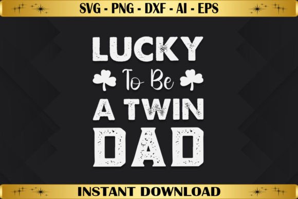 Lucky to Be a Twin Dad: Graphics & T-Shirt Designs