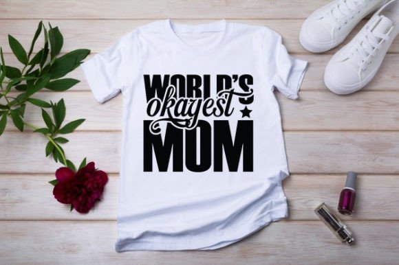 Mother’s Day SVG Design: World’s Okayest Graphics & T-Shirt Designs