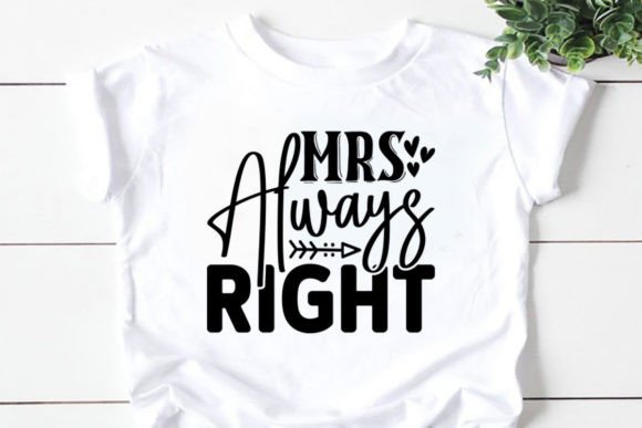 Mrs Always Right Graphics & T-Shirt Designs