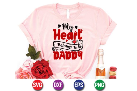 My Heart Belongs to Daddy Graphics & T-Shirt Designs