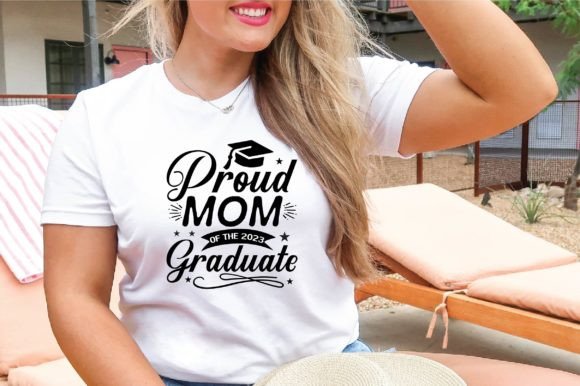 Proud Mom of the 2023 Graduate SVG: Graphics & T-Shirt Designs