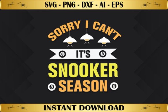 Sorry I Can’t—It’s Snooker Season Graphics & T-Shirt Designs