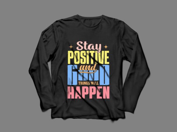 Stay Positive Typography T-Shirt Design: Graphics for Uplifting Brand Campaigns