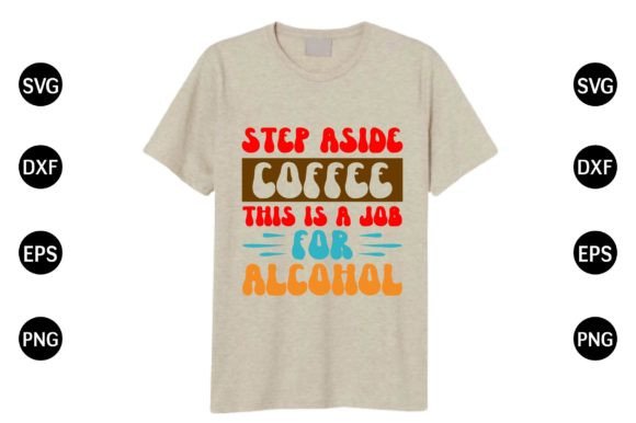 Step Aside Coffee: Alco Graphics & T-Shirt Designs