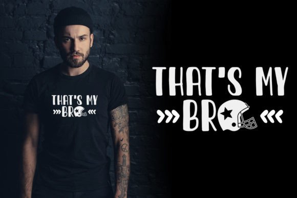 That’s My Bro Funny Football SVG: Graphics for T-Shirt Designs