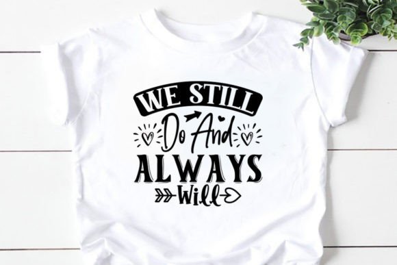 We Still Do and Always Will: Graphics for Authentic T-Shirt Designs