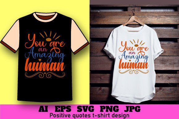 You Are an Amazing Human: SVG Graphics for T-Shirt Designs